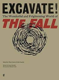 Tessa Norton & Bob Stanley - 'Excavate: The Wonderful and Frightening World of The Fall' (book)