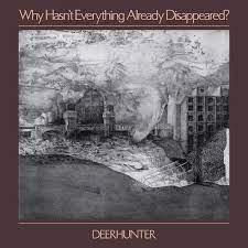 Deerhunter 'Why Hasn't Everything Already Disappeared?' vinyl