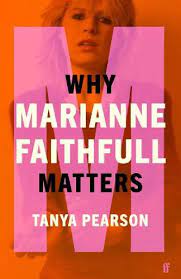 Tanya Pearson - 'Why Marianne Faithful Matters' (book)
